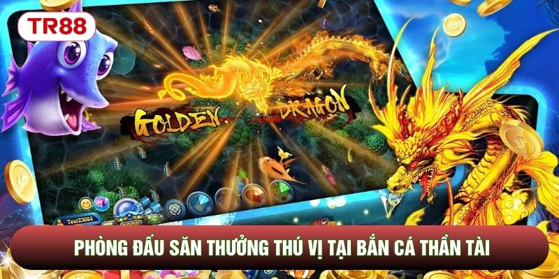 Phòng đấu săn thưởng thú vị tại bắn cá thần tài Phòng đấu săn thưởng thú vị tại bắn cá thần tài