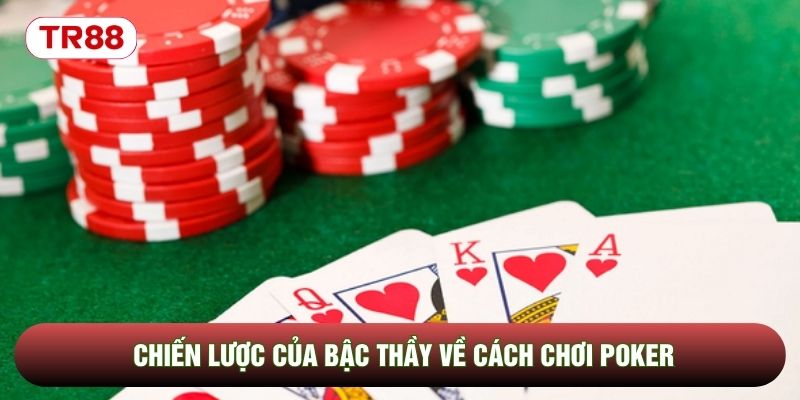 Chiến lược của bậc thầy về cách chơi Poker Chiến lược của bậc thầy về cách chơi Poker