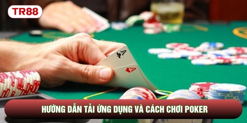 Hướng dẫn tải ứng dụng và cách chơi Poker Hướng dẫn tải ứng dụng và cách chơi Poker