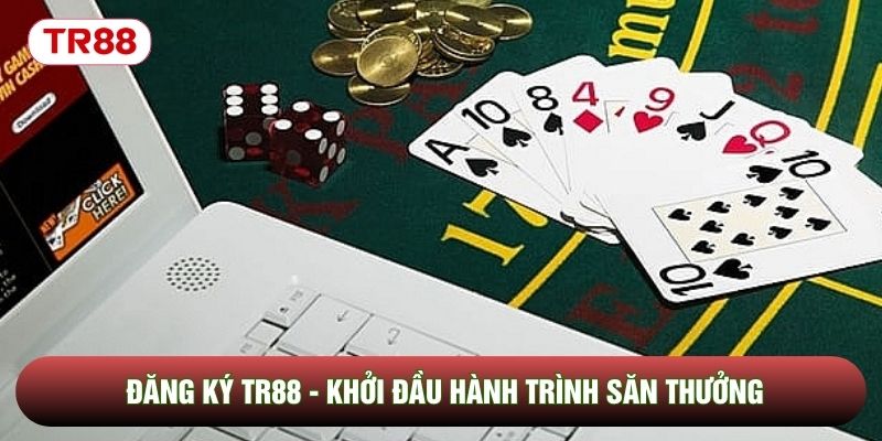 Đăng Ký TR88 - Khởi Đầu Hành Trình Săn Thưởng Năm 2026