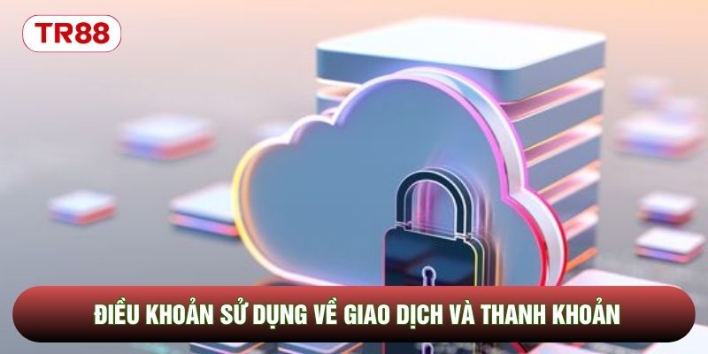 Điều khoản sử dụng về giao dịch và thanh khoản Điều khoản sử dụng về giao dịch và thanh khoản