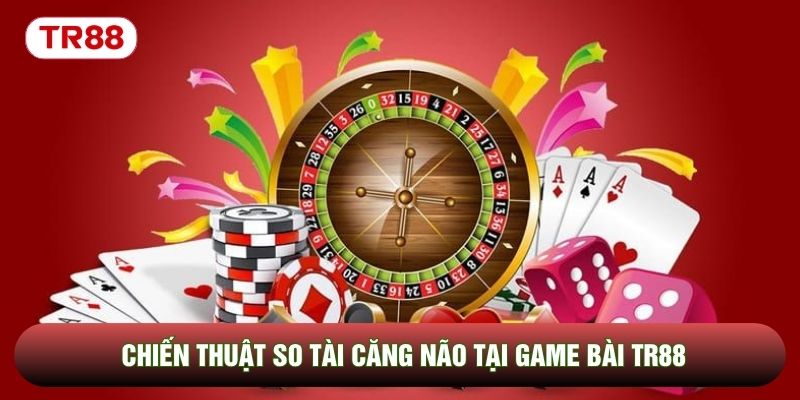 Chiến thuật so tài căng não tại game bài TR88 Chiến thuật so tài căng não tại game bài TR88