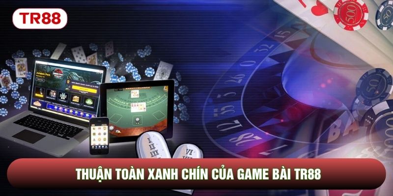 Thuận toàn xanh chín của game bài TR88 Thuận toàn xanh chín của game bài TR88