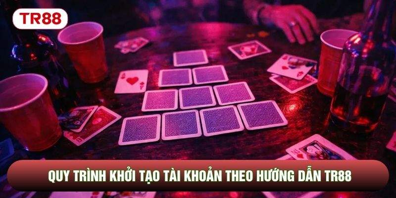 Quy trình khởi tạo tài khoản theo hướng dẫn TR88 Quy trình khởi tạo tài khoản theo hướng dẫn TR88