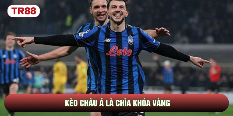 Kèo châu Á là chìa khóa vàng Kèo châu Á là chìa khóa vàng