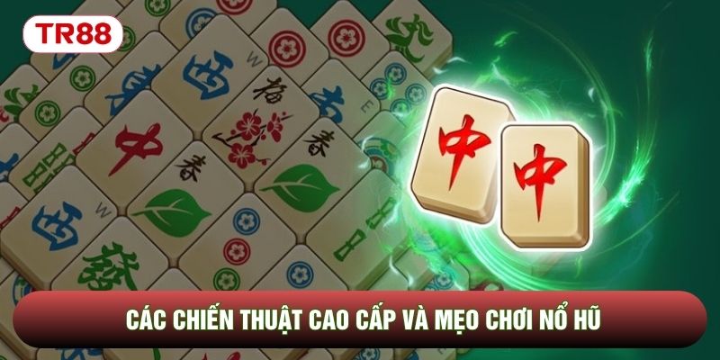 Các chiến thuật cao cấp và mẹo chơi nổ hũ Các chiến thuật cao cấp và mẹo chơi nổ hũ