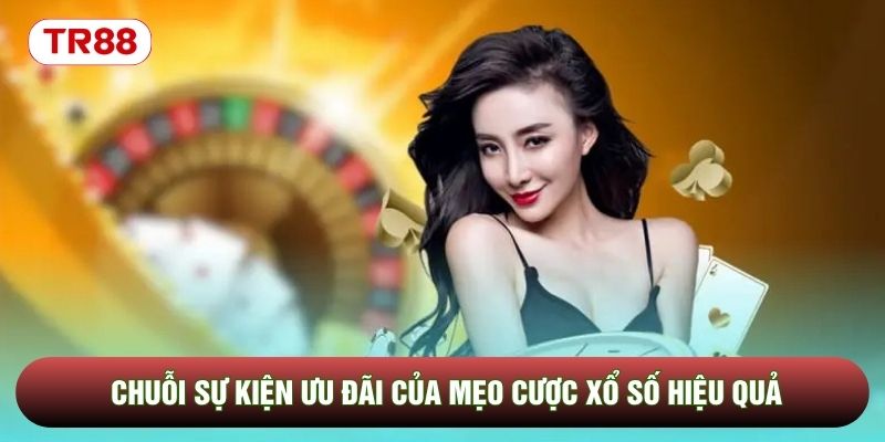 Chuỗi sự kiện ưu đãi của mẹo cược xổ số hiệu quả Chuỗi sự kiện ưu đãi của mẹo cược xổ số hiệu quả