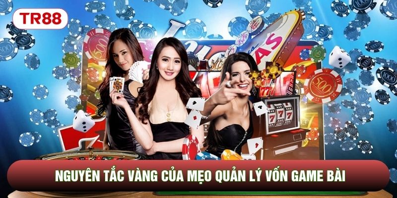 Nguyên tắc vàng của mẹo quản lý vốn game bài Nguyên tắc vàng của mẹo quản lý vốn game bài