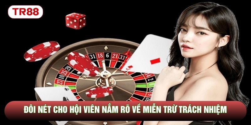 Đôi nét cho hội viên nắm rõ về miễn trừ trách nhiệm Đôi nét cho hội viên nắm rõ về miễn trừ trách nhiệm