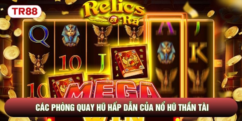 Các phòng quay hũ hấp dẫn của nổ hũ thần tài Các phòng quay hũ hấp dẫn của nổ hũ thần tài