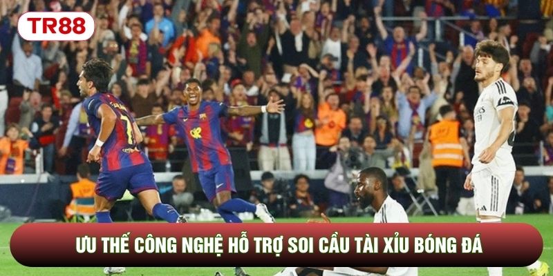 Ưu thế công nghệ hỗ trợ soi cầu tài xỉu bóng đá Ưu thế công nghệ hỗ trợ soi cầu tài xỉu bóng đá
