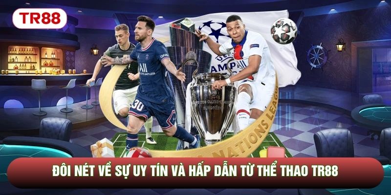 Đôi nét về sự uy tín và hấp dẫn từ thể thao TR88