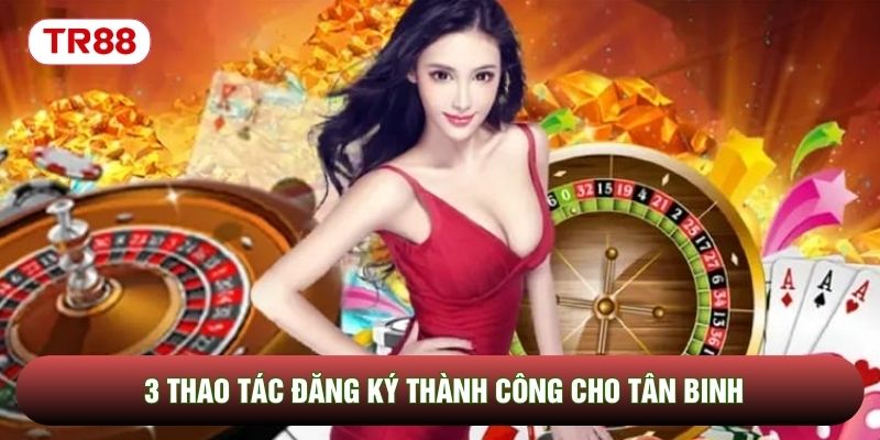 3 thao tác đăng ký thành công cho tân binh