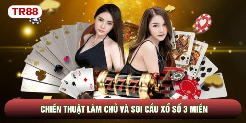 Chiến thuật làm chủ và soi cầu xổ số 3 miền Chiến thuật làm chủ và soi cầu xổ số 3 miền