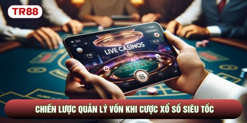 Chiến lược quản lý vốn khi cược xổ số siêu tốc Chiến lược quản lý vốn khi cược xổ số siêu tốc